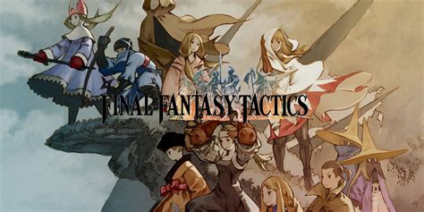Final Fantasy Tactics Remaster Gets Exciting Update .